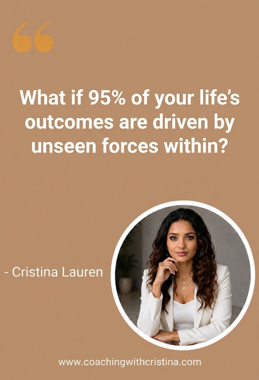 What if 95 of your lifes outcomes are driven by unseen forces within 2026 05 30T130049.440Z Coaching with Cristina