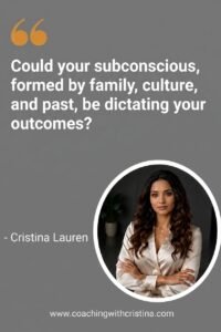 Could your subconscious, formed by family, culture, and past, be dictating your outcomes?