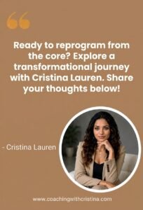 Ready to reprogram from the core? Explore a transformational journey with Cristina Lauren. Share your thoughts below!